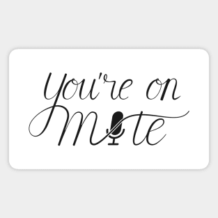 You're On Mute Sign Magnet